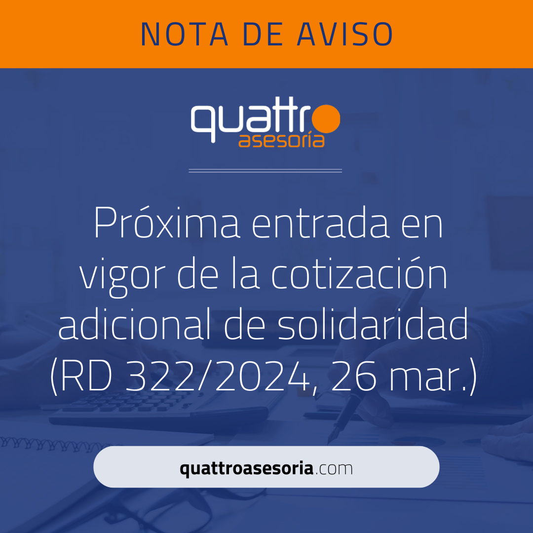 Próxima entrada en vigor de la cotización adicional de solidaridad (RD 322/2024, 26 mar.)